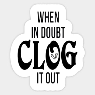 Clog It Out BLK Sticker